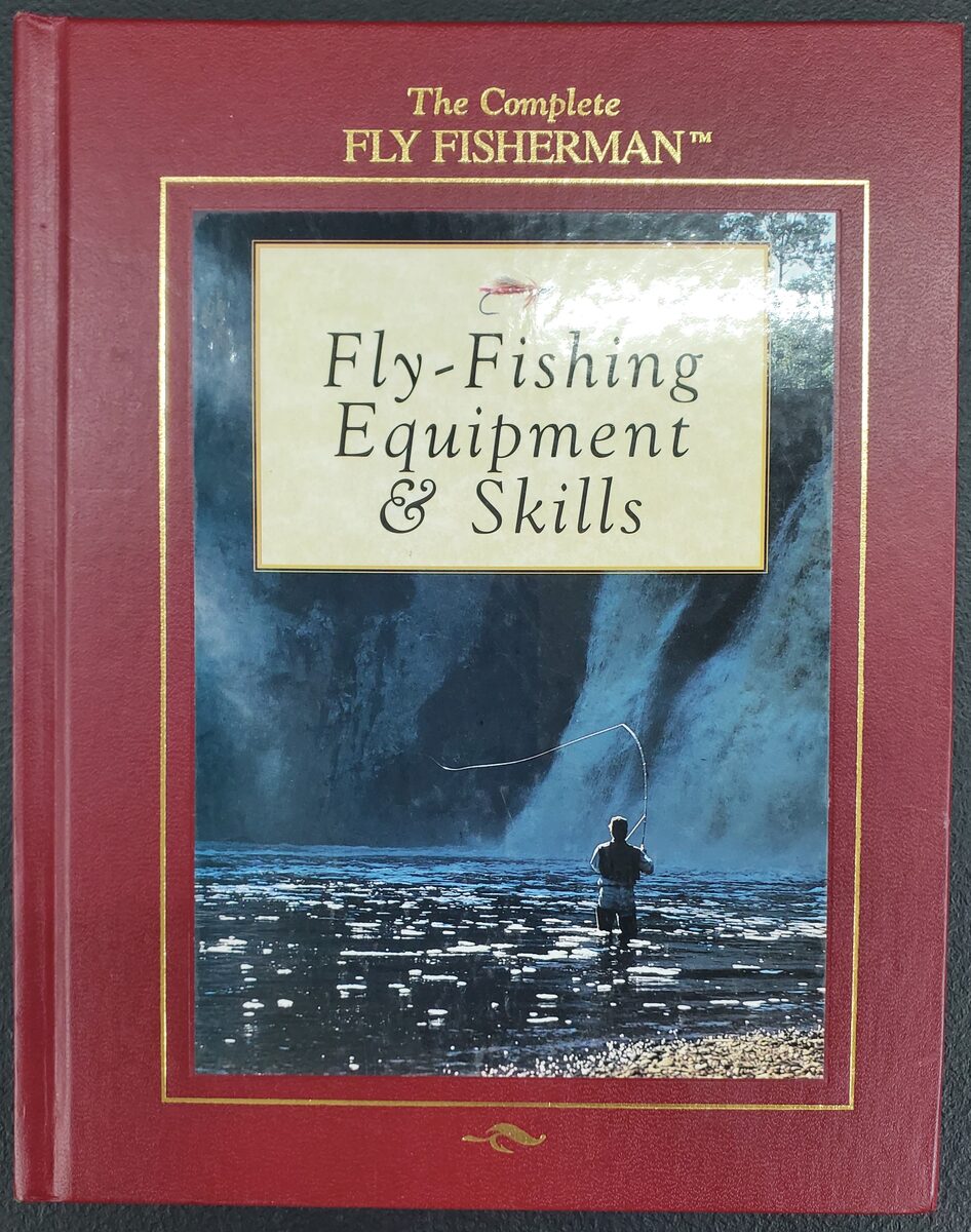The Complete Fly Fisherman: Fly-Fishing Equipment & Skills