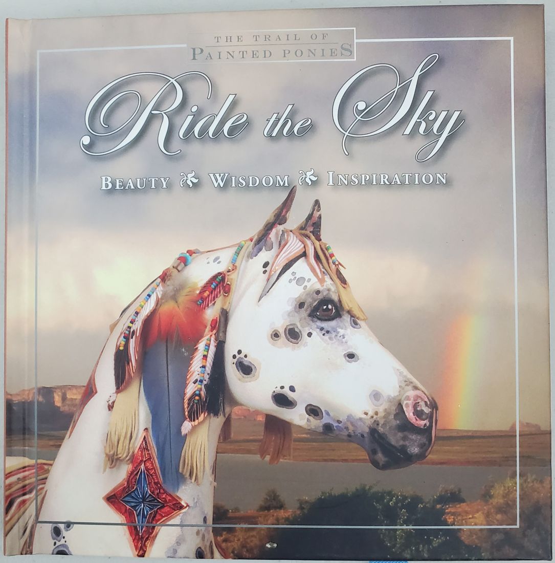 The Trail of Painted Ponies: Ride the Sky — Beauty, Wisdom, Inspiration